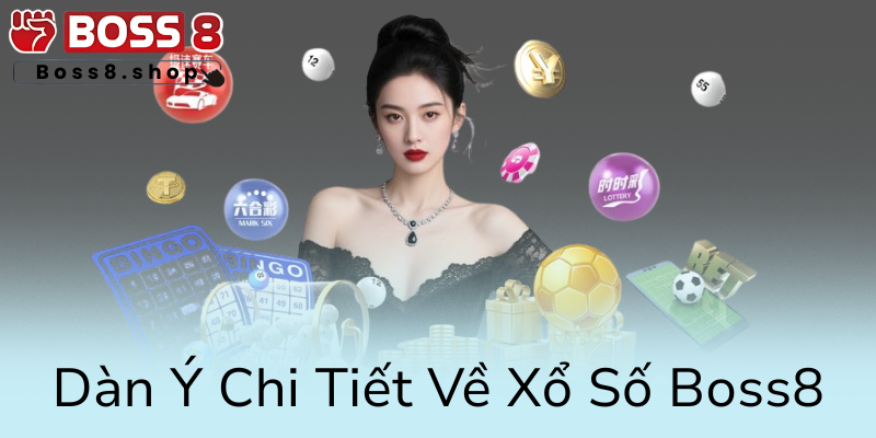 Hành Trình Chinh Phục Xổ Số Boss8 - Nhà Cái Uy Tín Với Nhiều Cơ Hội Trúng Lớn 1 Dan Y Chi Tiet Ve Xo So Boss85