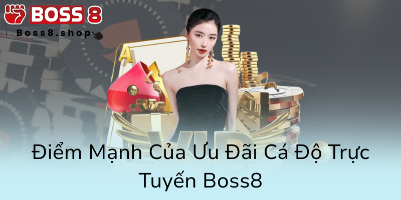 Khuyến Mãi Hoàn Trả Tại Boss8 - Chiến Lược Nâng Cao Lợi Nhuận Và Trải Nghiệm Cá Cược Đỉnh Cao 3 Diem Manh Cua Uu Dai Ca Do Truc Tuyen Boss80