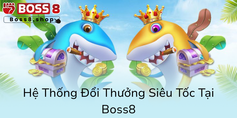 Khám Phá Thế Giới Bắn Cá Siêu Thị - Trải Nghiệm Đỉnh Cao Cùng Nhà Cái Boss8 3 He Thong Doi Thuong Sieu Toc Tai Boss80