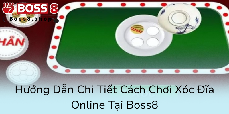 Khám Phá Thế Giới Xóc Đĩa Trực Tuyến Uy Tín - Chơi An Toàn Cùng Nhà Cái Boss8 3 Huong Dan Chi Tiet Cach Choi Xoc Dia Online Tai Boss80