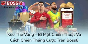 Keo The Vang Bi Mat Chien Thuat Va Cach Chien Thang Cuoc Tren Boss80