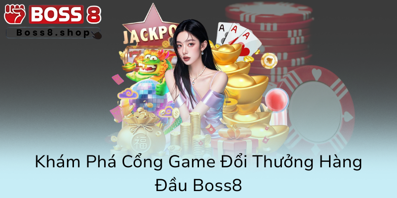 Khám Phá Nổ Hũ Boss8 - Địa Chỉ Đổi Thưởng Đỉnh Cao Trong Thế Giới Trực Tuyến 1 Kham Pha Cong Game Doi Thuong Hang Dau Boss80