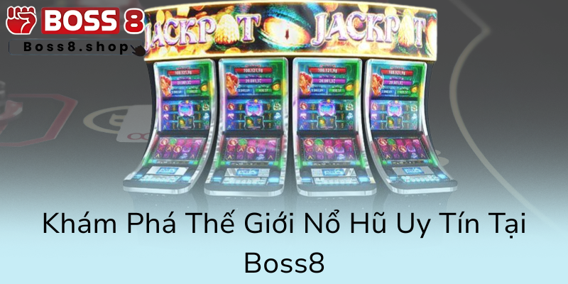 Nổ Hũ Jili - Bí Kíp Chinh Phục Giải Thưởng Lớn Tại Nhà Cái Boss8 1 Kham Pha The Gioi No Hu Uy Tin Tai Boss80