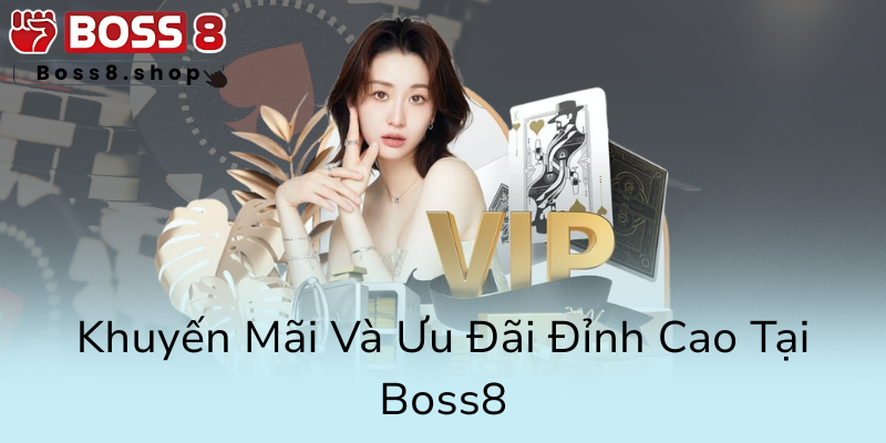 Khám Phá Đại Lý Boss8 - Cơ Hội Kinh Doanh Đầy Hứa Hẹn Trong Thị Trường Giải Trí 1 Khuyen Mai Va Uu Dai Dinh Cao Tai Boss80