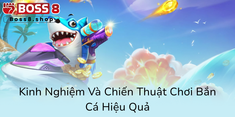 Cách Tải Bắn Cá - Hướng Dẫn Chi Tiết Năm 2025 Để Chơi Game Uy Tín Boss8 Hiệu Quả 3 Kinh Nghiem Va Chien Thuat Choi Ban Ca Hieu Qua0