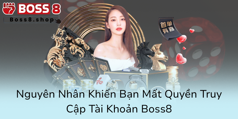 Quên Mật Khẩu Boss8 - Cách Khôi Phục Nhanh Chóng Và An Toàn Cho Nhà Cái Boss8 1 Nguyen Nhan Khien Ban Mat Quyen Truy Cap Tai Khoan Boss80