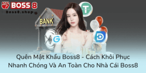 Quen Mat Khau Boss8 Cach Khoi Phuc Nhanh Chong Va An Toan Cho Nha Cai Boss80