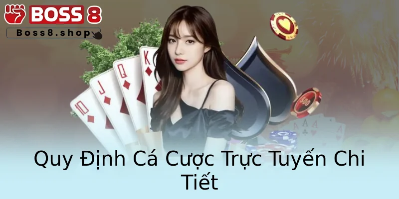 Quy Định Cá Cược Trực Tuyến Chi Tiết Quy Định Cá Cược Trực Tuyến Chi Tiết